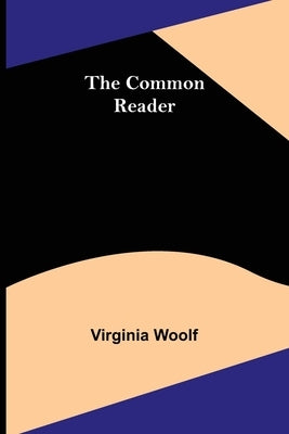 The Common Reader by Woolf, Virginia
