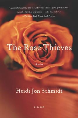 The Rose Thieves: Stories by Schmidt, Heidi Jon