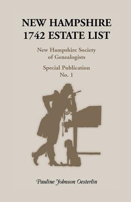 New Hampshire 1742 Estate List by Oesterlin, Pauline Johnson