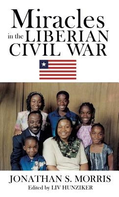 Miracles in the Liberian Civil War by Morris, Jonathan S.