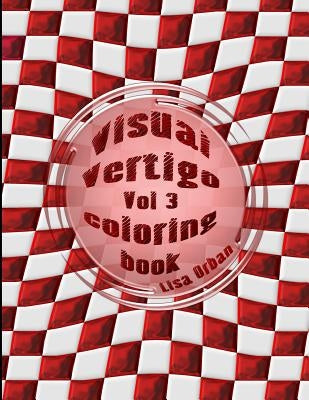 Visual Vertigo: Optical Illusion Coloring Book by Orban, Lisa