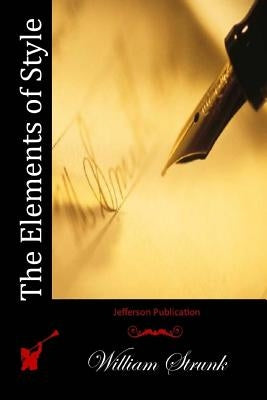 The Elements of Style by Strunk, William