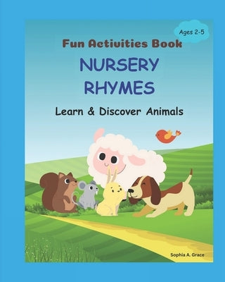 Nursery Rhymes - Learn & Discover Animals: Fun Activities Book by Grace, Sophia Athena