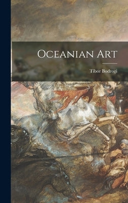 Oceanian Art by Bodrogi, Tibor