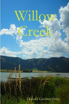 Willow Creek by Stacy, Donald Gardner