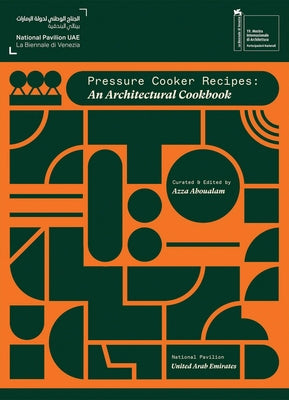 Pressure Cooker Recipes: An Architectural Cookbook by Aboualam, Azza