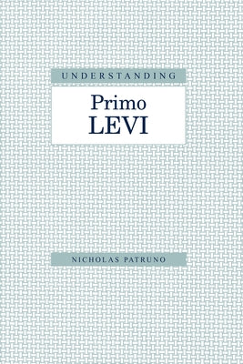Understanding Primo Levi by Patruno, Nicholas