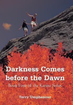 Darkness Comes Before the Dawn: Book Four of the Karina Series by Umphenour, Terry