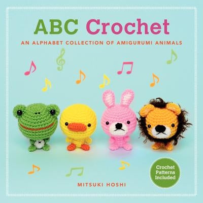 ABC Crochet: An Alphabet Collection of Amigurumi Animals by Hoshi, Mitsuki