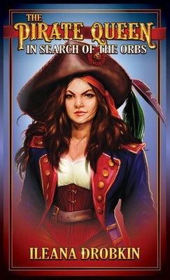 The Pirate Queen: In Search of the Orbs (Age 10-15) by Drobkin, Ileana