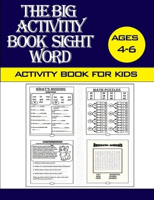 The big Sight Word Activity book for kids ages 4-6: The best gift for children's activities books, Whats missing, math puzzles, Word puzzles, Comprehe by Louie Giglio, Activities Book