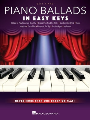 Piano Ballads - In Easy Keys: Easy Piano Songbook with Never More Than One Sharp or Flat! by
