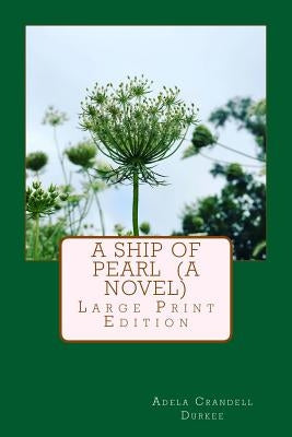 A Ship of Pearl (A Novel): Large Print Edition by Durkee, Adela Crandell