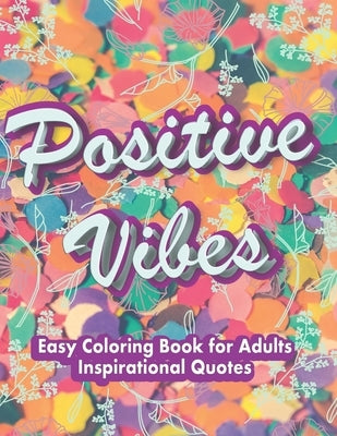 Easy Coloring Book for Adults Inspirational Quotes: Simple Large Print Coloring Pages with Positive and Good Vibes Inspirational Quotes, Anti stress - by 1, Bar One
