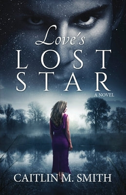Love's Lost Star by Smith, Caitlin M.