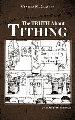 The Truth About Tithing by McClaskey, Cynthia