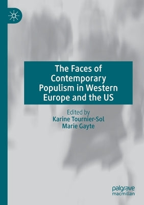 The Faces of Contemporary Populism in Western Europe and the Us by Tournier-Sol, Karine