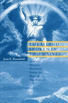 Hermeneutics: Land and Renewal Movements Among the Maori of New Zealand by Rosenfeld, Jean E.