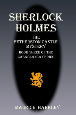Sherlock Holmes the Fetherston Castle Mystery: Book 3 of the Casablanca series by Taylor, David