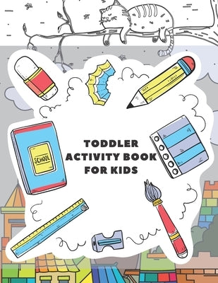 Toddler Activity Book for Kids: Fun with Numbers, Letters, Shapes, Colors, and Animals- Kids coloring activity books by M, Matthias