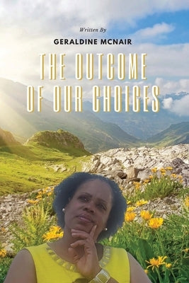 The Outcome of Our Choices by McNair, Geraldine