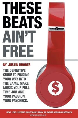 These Beats Ain't Free: Next level secrets and stories from an award winning producer by Case, Geoff