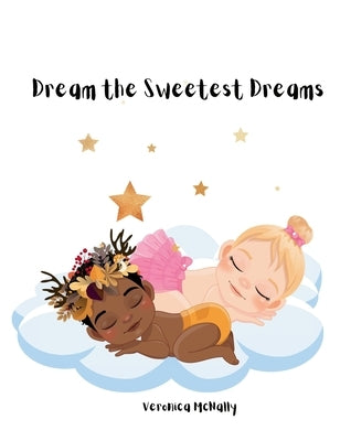 Dream the Sweetest Dreams by McNally, Veronica