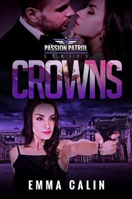 Crowns: A Passion Patrol Novel - Police Detective Fiction Books With a Strong Female Protagonist Romance by Calin, Emma