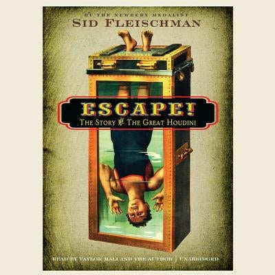 Escape!: The Story of the Great Houdini by Fleischman, Sid
