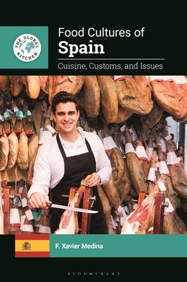 Food Cultures of Spain: Cuisine, Customs, and Issues by Medina, F. Xavier