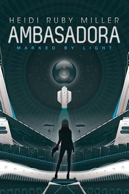 Ambasadora Book One - Marked By Light by Miller, Heidi Ruby