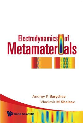 Electrodynamics of Metamaterials by Sarychev, Andrey K.
