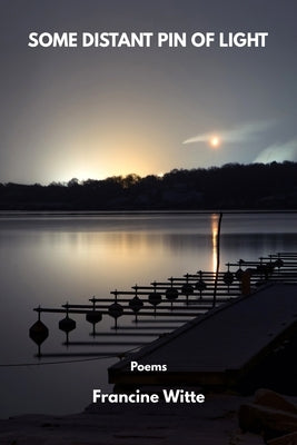 Some Distant Pin of Light by Witte, Francine