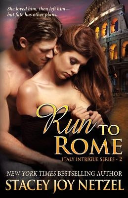Run To Rome: (Italy Intrigue Series - 2) by Netzel, Stacey Joy