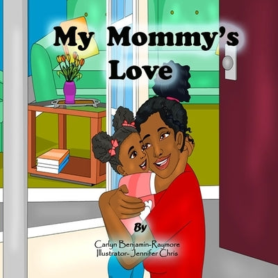 My Mommy's Love by Chris, Jennifer