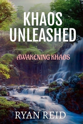 Khaos Unleashed: Awakening Khaos by Reid, Ryan
