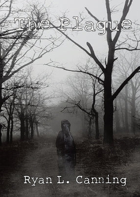 The Plague by Canning, Ryan L.
