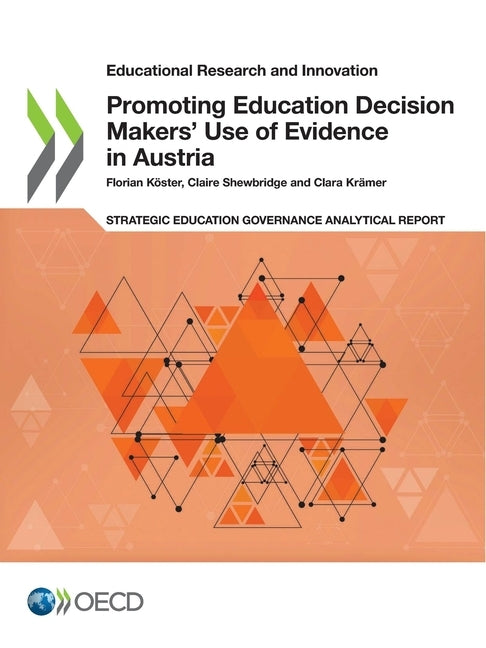 Promoting Education Decision Makers' Use of Evidence in Austria by Oecd
