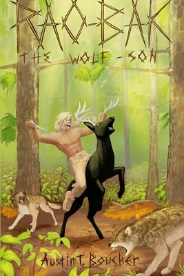 Rao-Bak: The Wolf Son by Boucher, Austin