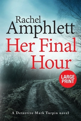 Her Final Hour: A Detective Mark Turpin murder mystery by Amphlett, Rachel
