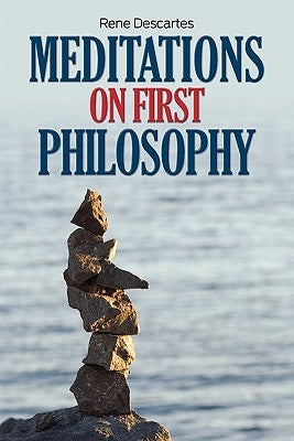 Meditations on First Philosophy by Descartes, Rene