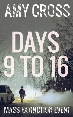 Days 9 to 16 by Cross, Amy