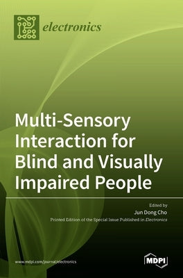 Multi-Sensory Interaction for Blind and Visually Impaired People by Cho, Jun Dong