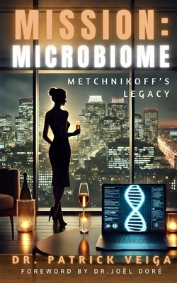 Mission: Microbiome: Metchnikoff's Legacy by Doré, Joel