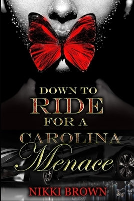 Down To Ride For A Carolina Menace by Brown, Nikki