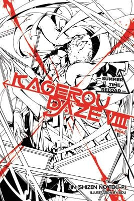 Kagerou Daze, Vol. 8 (Light Novel): Summer Time Reload by Jin (Shizen No Teki-P)