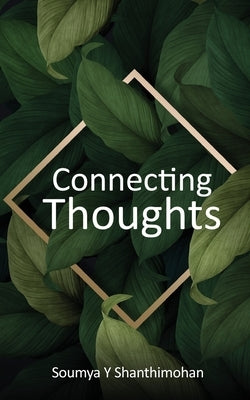 Connecting Thoughts by Shanthimohan, Soumya Y.
