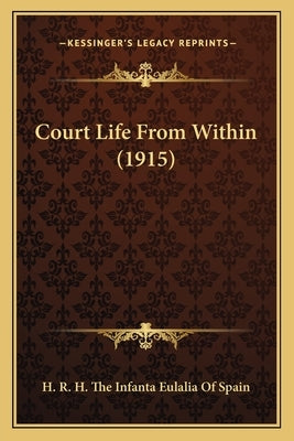 Court Life From Within (1915) by H. R. H. the Infanta Eulalia of Spain