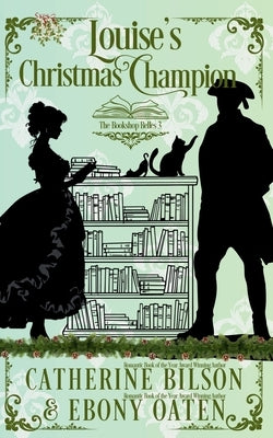 Louise's Christmas Champion: A Sweet Regency Romance by Bilson, Catherine