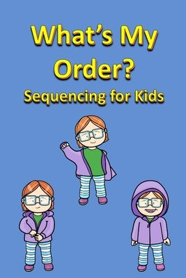 What's My Order? Sequencing for Kids by Linville, Rich